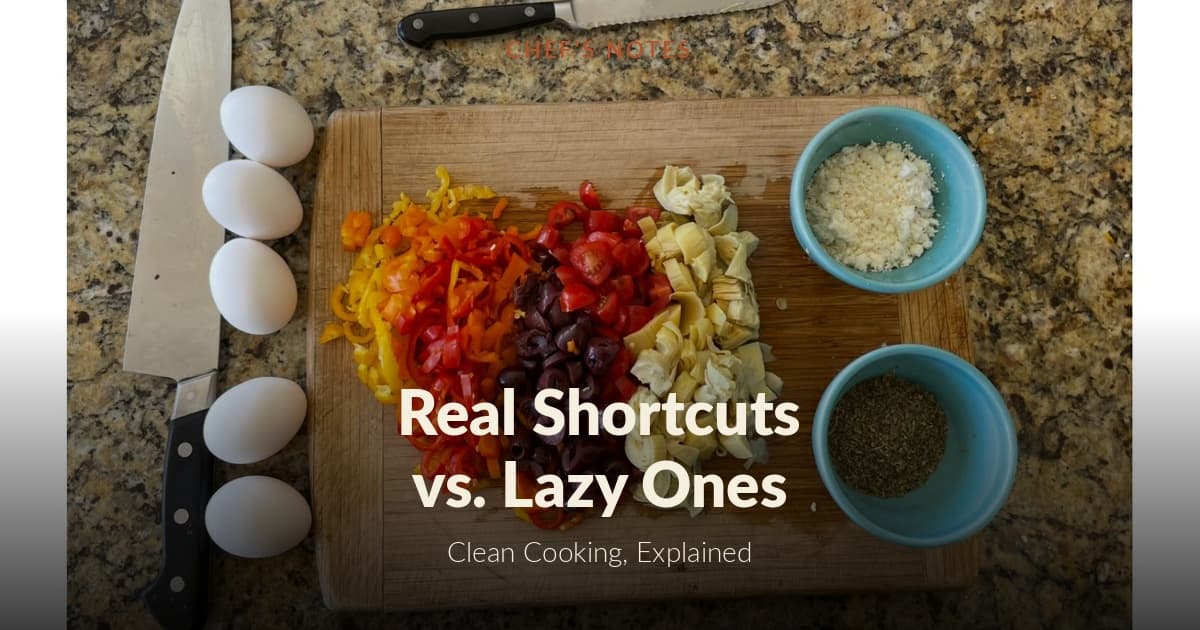 Clean Cooking: It's Not About Your Ingredients. It's About How You Work.