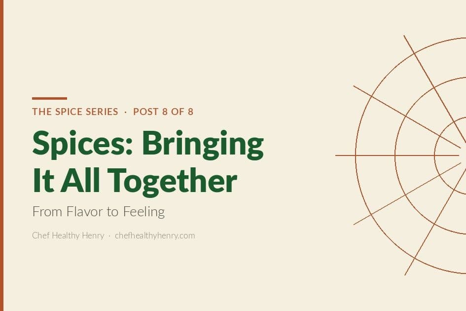 Spices: Bringing It All Together, From Flavor to Feeling