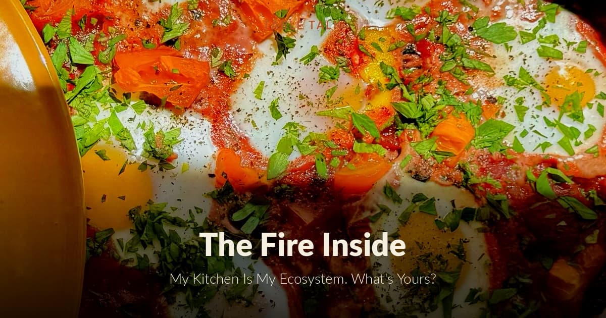 The Fire Inside: My Kitchen Is My Ecosystem. What's Yours?