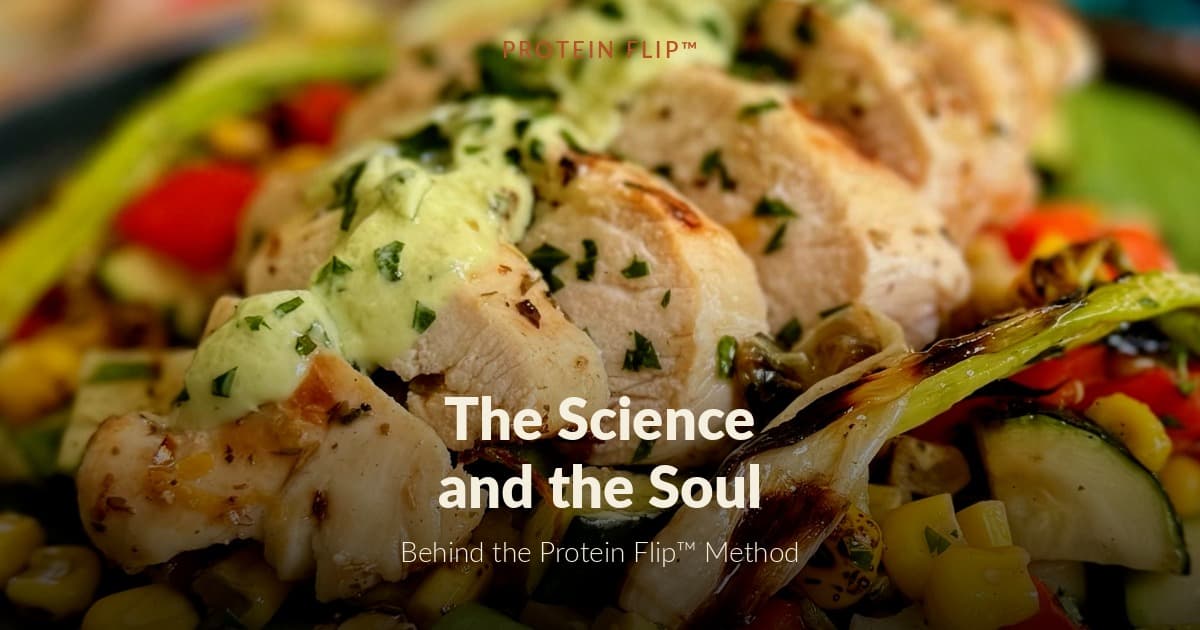 The Science (and the Soul) Behind the Protein Flip™ Method